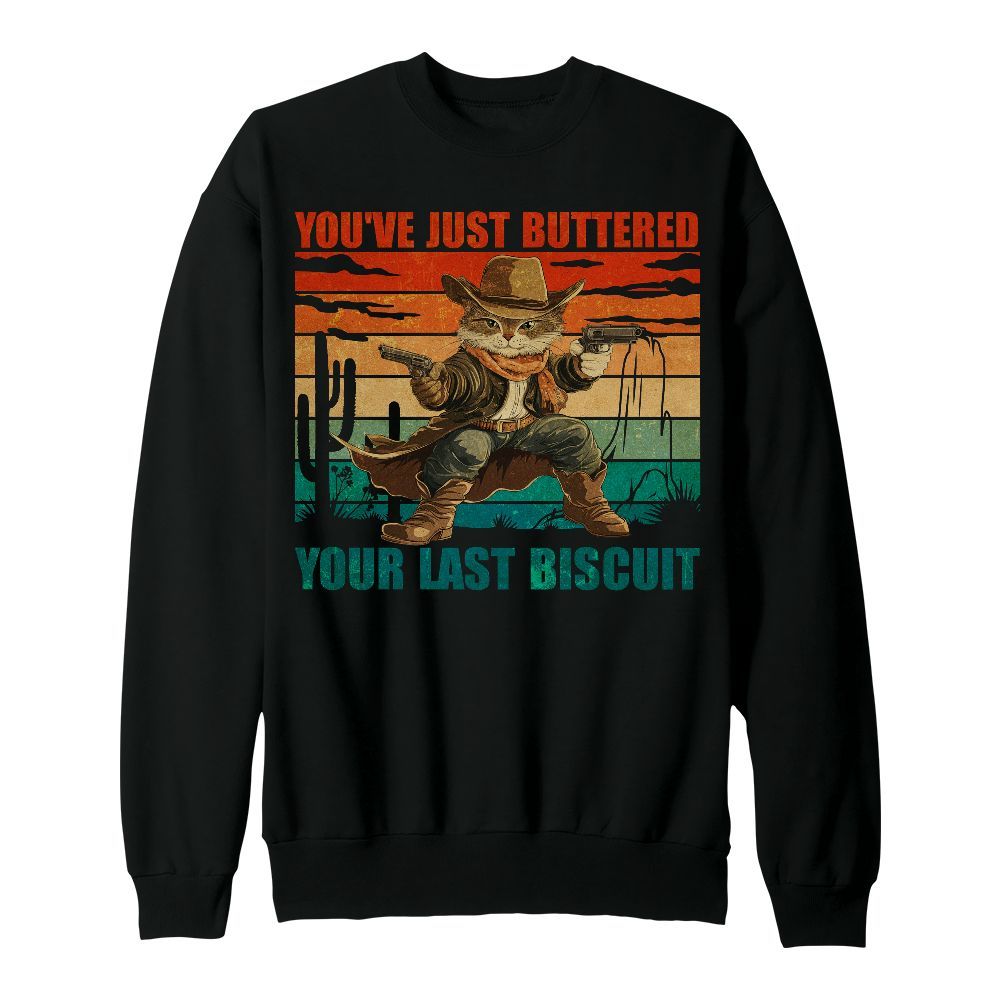 Amare Box Funny Cowboy Cat Meowdy Partner Shirt, You've Just Buttered Your Last Biscuit Gift Unisex Sweatshirt