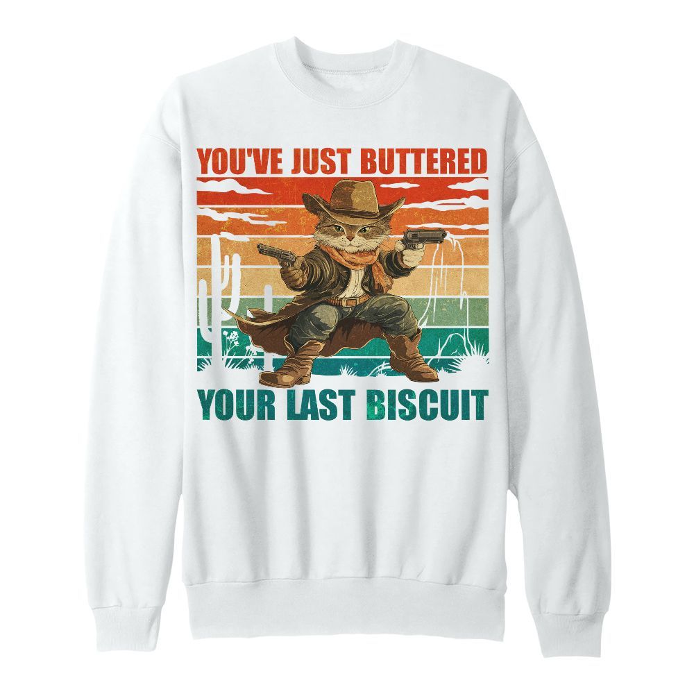 Amare Box Funny Cowboy Cat Meowdy Partner Shirt, You've Just Buttered Your Last Biscuit Gift Unisex Sweatshirt