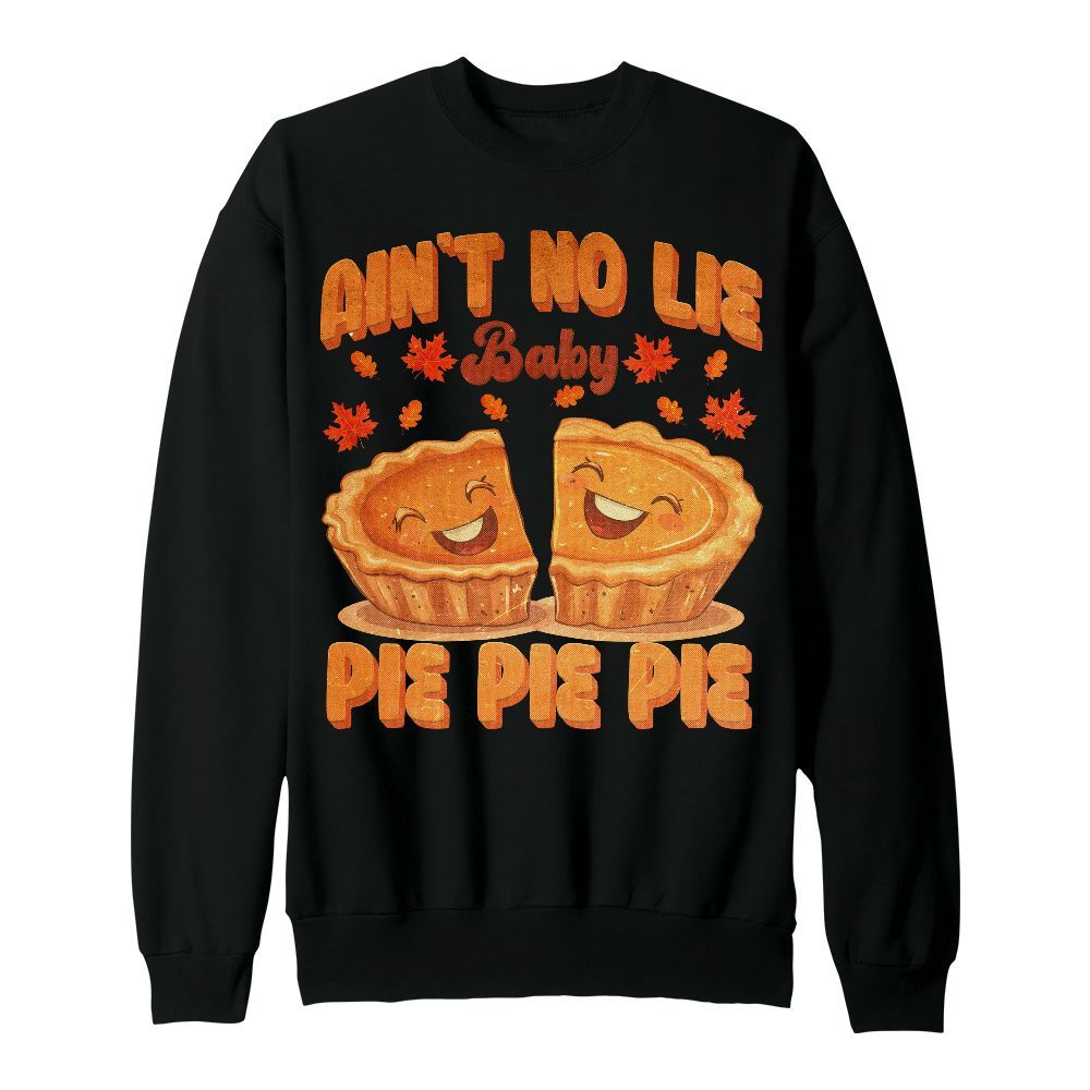 Amare Box Thanksgiving Pumpkin Pie Shirt, Ain't No Lie Baby Pie Fun Thanksgiving Design Gift For Fan Unisex Sweatshirt