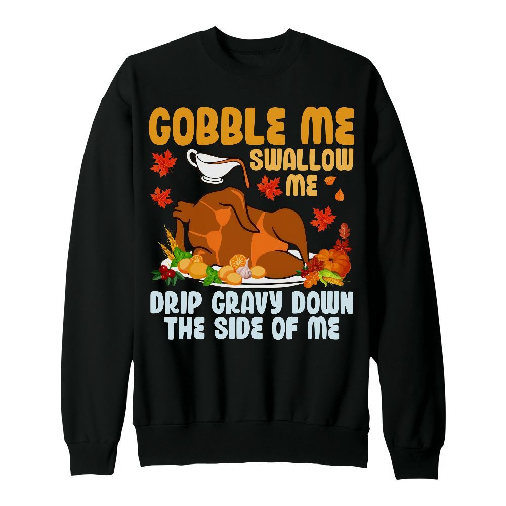 Amare Box Thanksgiving Turkey Shirt, Turkey Day Gobble Swallow Me Fun Thanksgiving Design Gift For Fan Unisex Sweatshirt