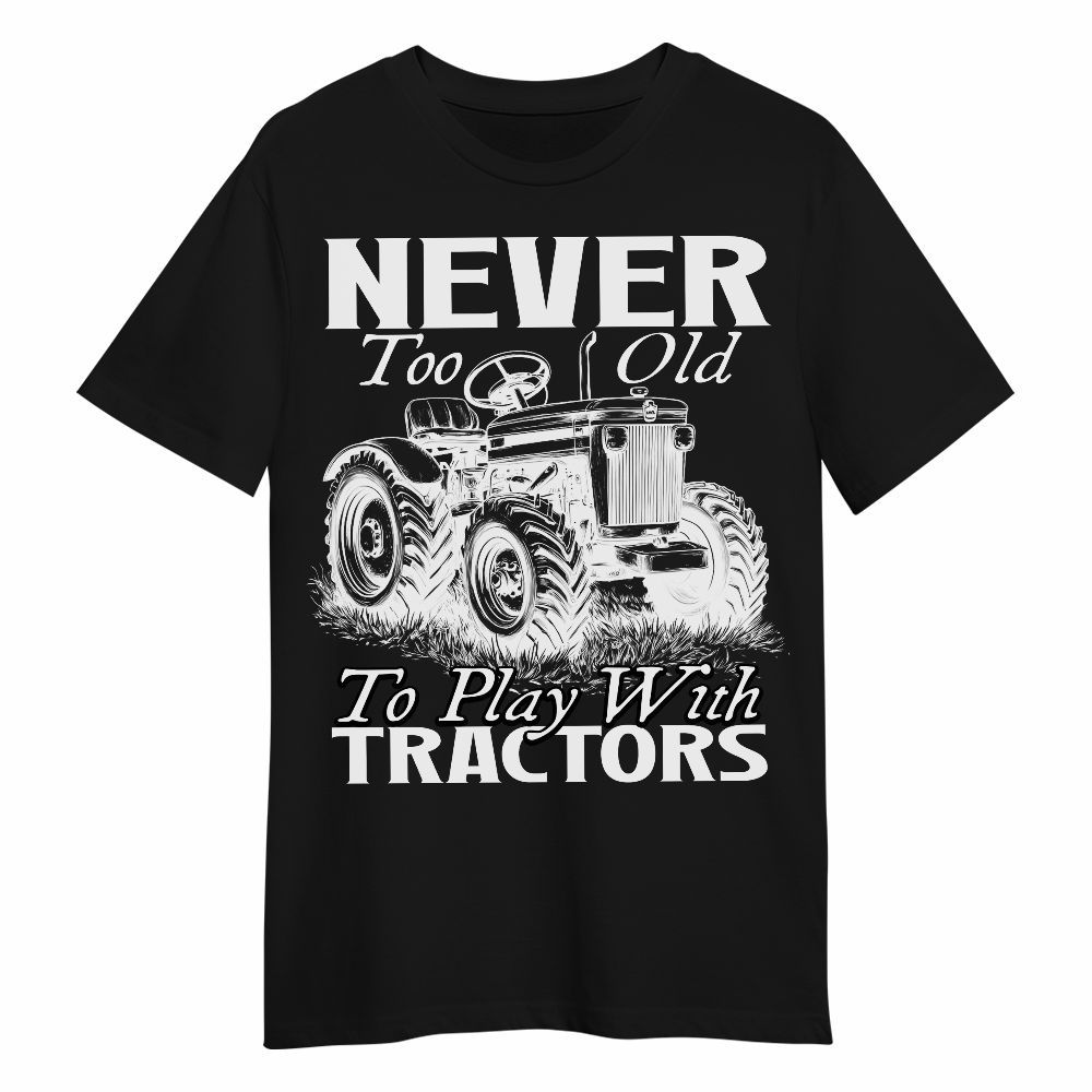 Amare Box Farm Tractor Shirt, Never Too Old To Play With Tractors, Tractor Clipart, Love Tractor, Vintage Tractor, Gift For Loves Farmer Unisex Shirt