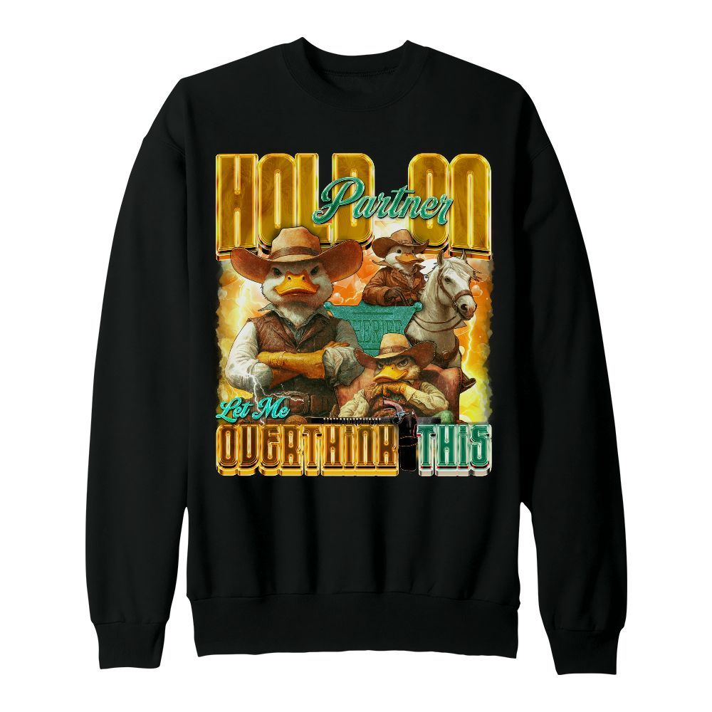 Amare Box Retro Hold On Partner Let Me Overthink This Meme Shirt, Funny Cowboy Duck West Country Cute Unisex Sweatshirt