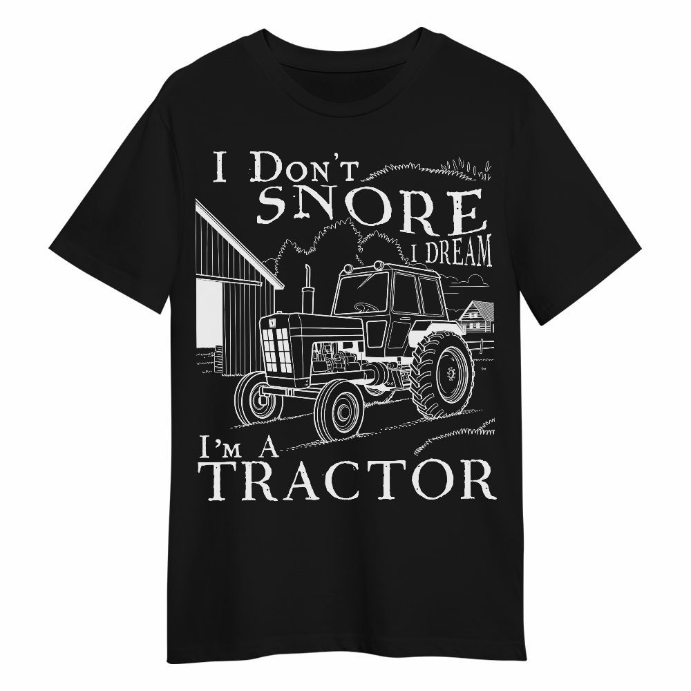 Amare Box Farm Tractor Shirt, I Don't Snore I Dream I'm A Tractor, Love Tractor, Tractor Vector, Gift For Loves Farmer Unisex Shirt