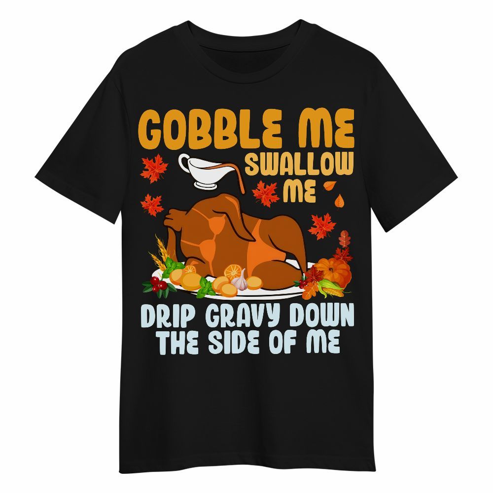 Amare Box Thanksgiving Turkey Shirt, Turkey Day Gobble Swallow Me Fun Thanksgiving Design Gift For Fan Unisex Shirt