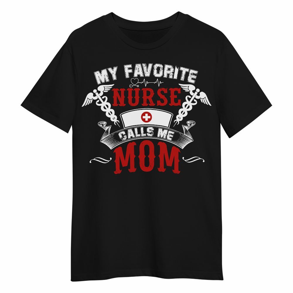 Amare Box Nurse Shirt, My Favorite Nurse Calls Me Mom, Proud Mom, Gifts For Mom, Gift For Nurse's Mom Unisex Shirt