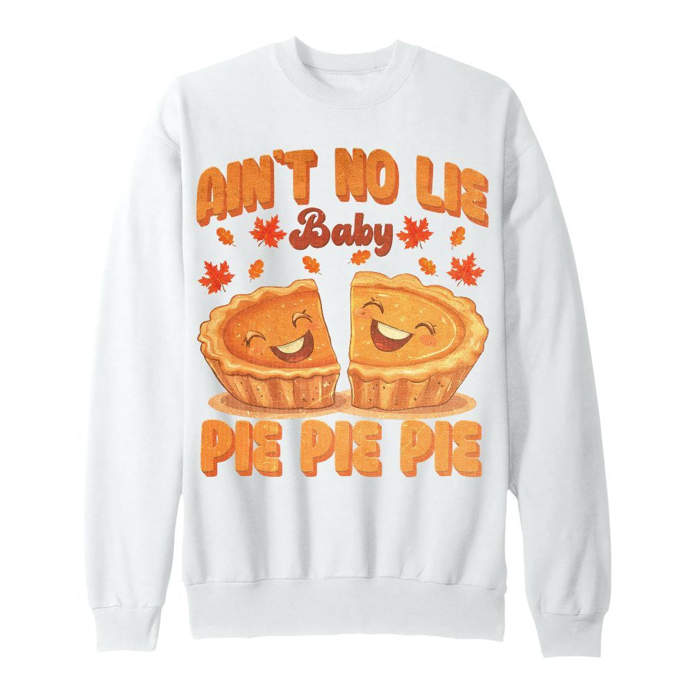 Amare Box Thanksgiving Pumpkin Pie Shirt, Ain't No Lie Baby Pie Fun Thanksgiving Design Gift For Fan Unisex Sweatshirt