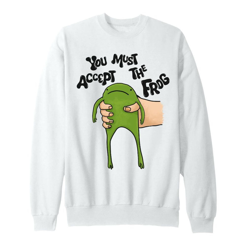 Amare Box You Must Accept The Frog Shirt, Frog Funny Sweatshirt, Green Funny Shirt, Unisex Gift Unisex Sweatshirt