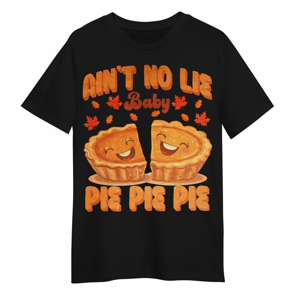 Amare Box Thanksgiving Pumpkin Pie Shirt, Ain't No Lie Baby Pie Fun Thanksgiving Design Gift For Fan Unisex Shirt